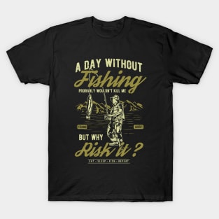 A Day Without Fishing T-Shirt